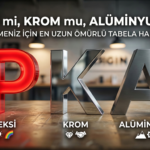 En uzun ömürlü tabela, krom vs pleksi tabela, tabela malzeme seçimi